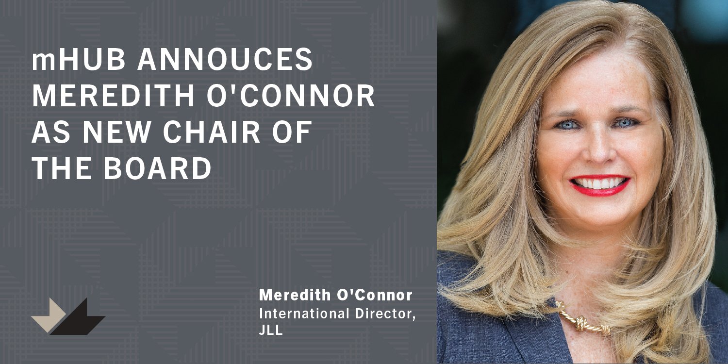 mHUB Announces Meredith O’Connor, International Director at JLL, As Chair of the Board, Succeeding Kevin Willer of Chicago Ventures